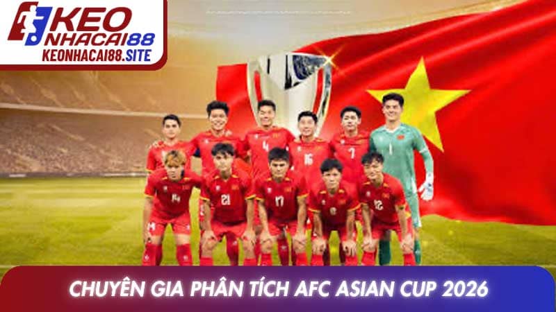 Hình ảnh chuyên gia phân tích AFC Asian Cup 2026