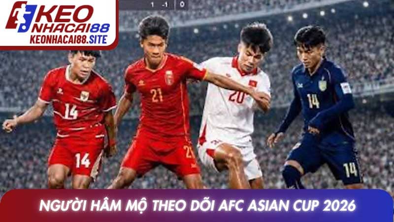 Người hâm mộ theo dõi AFC Asian Cup 2026