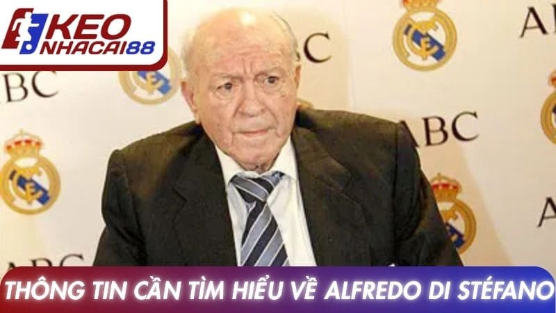 Thông tin cần tìm hiểu về Alfredo Di Stéfano
