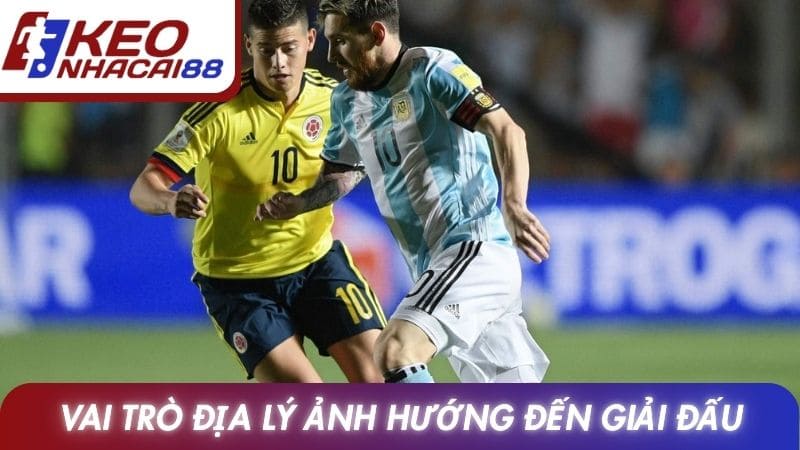 Vai trò địa lý ảnh hướng đến giải đấu