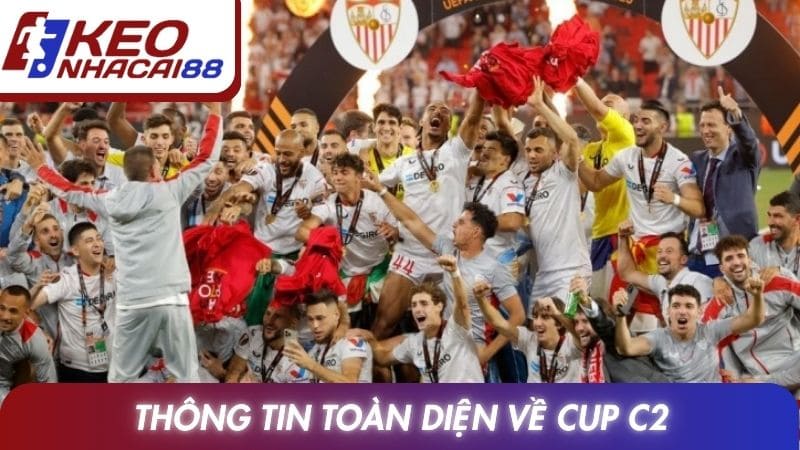 Thông tin toàn diện về Cup C2