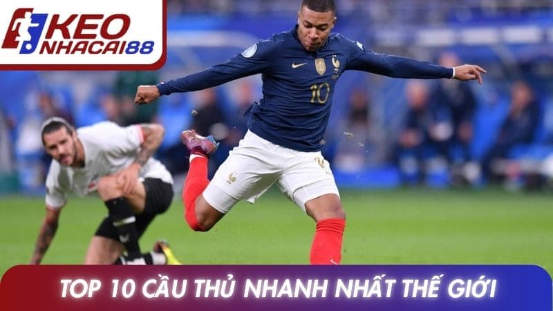 Top 10 Cầu Thủ Nhanh Nhất Thế Giới Và Tốc Độ Đáng Kinh Ngạc