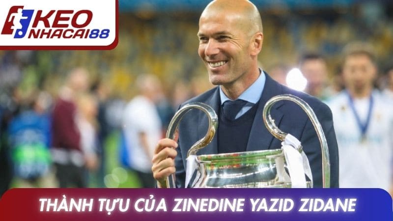 Thành tựu đáng ghi nhận của Zinedine Yazid Zidane